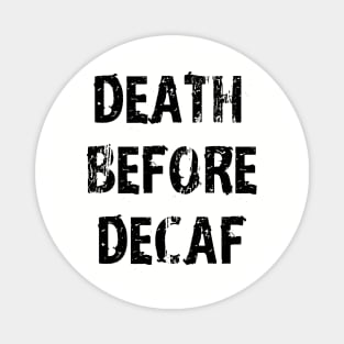 Death Before Decaf Coffee Always White Magnet